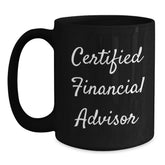 Funny Financial Advisor Gifts from Friends - Certified Financial Advisor Black Coffee Mug for Birthday - Main